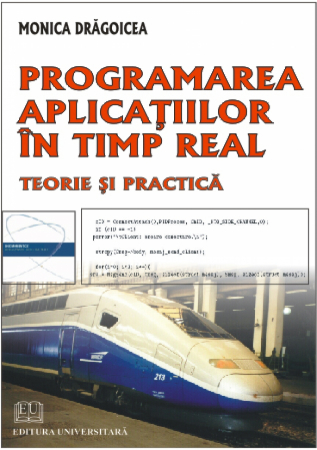 Informatică - Programarea aplicatiilor in timp real. Teorie si practica - Monica Dragoicea