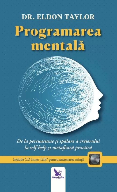 Spiritualitate - Programarea mentala. De la persuasiune si spalare a creierului la self-help si metafizica practica. Editie revizuita (include CD) – Eldon Taylor