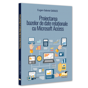 Științe exacte - Proiectarea bazelor de date relationale cu Microsoft Access - Eugen Gabriel Garais