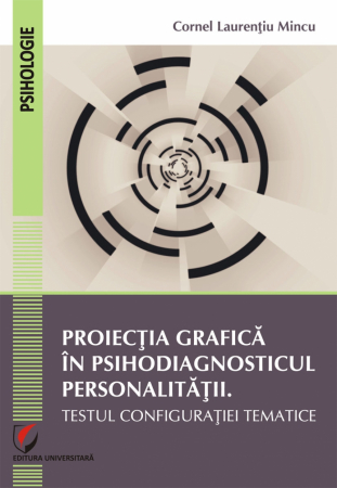 Psihologie - Proiectia grafica in cercetarea personalitatii.  Testul configuratiei tematice - Cornel Laurentiu Mincu