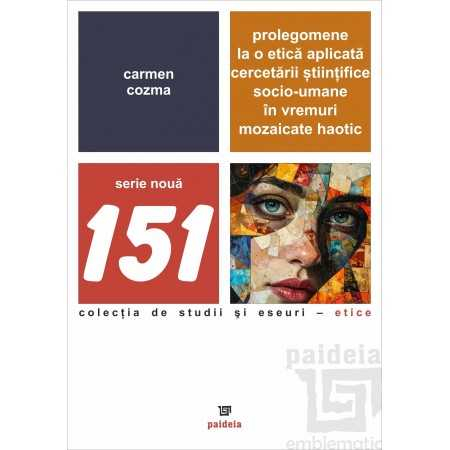 Sociologie și Științele comunicării - Prolegomene la o etica aplicata cercetarii stiintifice socio-umane in vremuri mozaicate haotic - Carmen Cozma