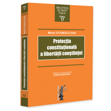 Științe juridice și administrative - Protectia constitutionala a libertatii constiintei - Mihail Stanescu-Sas