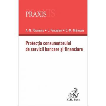 Științe juridice și administrative - Protectia consumatorului de servicii bancare si financiare - Dragos Mihail Manescu, Alexandru-Nicolae Paunescu, Liviu Fenoghen