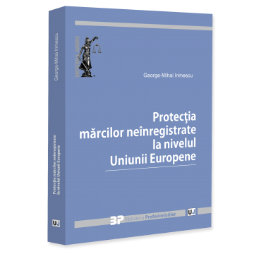 Științe juridice și administrative - Protectia marcilor neinregistrate la nivelul Uniunii Europene - George-Mihai Irimescu