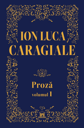 Tezaur bibliografic școlar - Proza. Volumul I - Ion Luca Caragiale