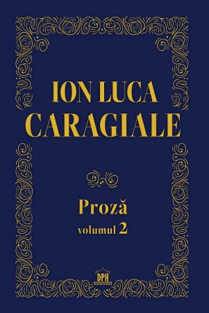 Tezaur bibliografic școlar - Proza. Volumul II - Ion Luca Caragiale