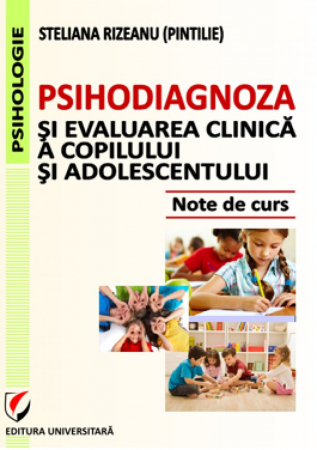 Psychology - Psychodiagnosis and clinical evaluation of child and adolescent - Steliana Rizeanu (Pintilie)