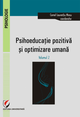 Psihologie - Psihoeducatie pozitiva si optimizare umana.Volumul II - Cornel Laurentiu Mincu