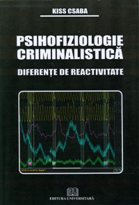 Drept - Psihofiziologie criminalistica - Diferente de reactivitate - Kiss Csaba