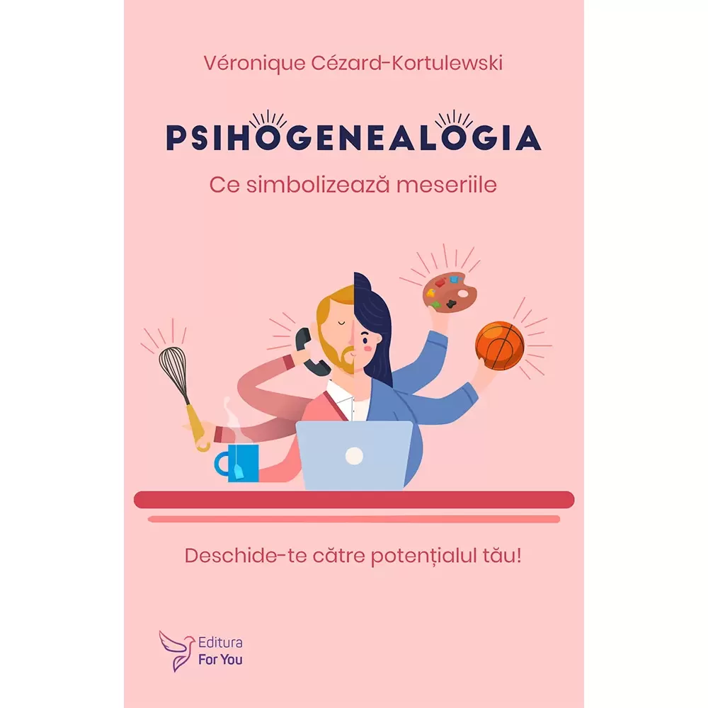 Psychology applied in everyday life - Psychogenealogy. What do the jobs symbolize? Open yourself to your potential! - Véronique Cézard-Kortulewski