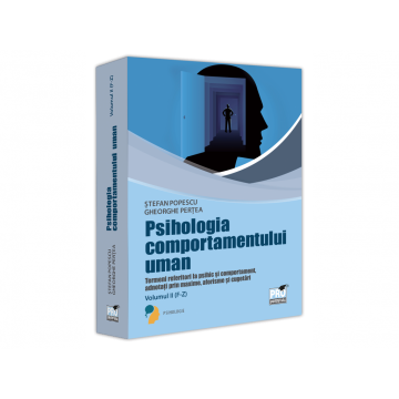 Psihologie - Psihologia comportamentului uman. Termeni referitori la psihic si comportament adnotati prin maxime,aforisme si cugetari. Volumul II (F-Z) - Stefan Popescu, Gheorghe Pertea