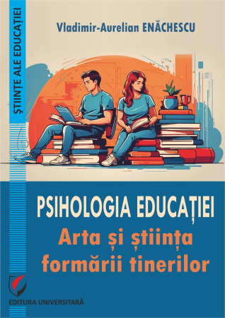 Științe ale educației - Psihologia educaţiei. Arta şi ştiinţa formării tinerilor