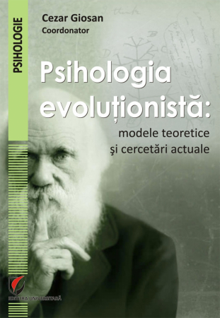 Psihologie - Psihologia evolutionista. Modele teoretice si cercetari actuale - Cezar Giosan