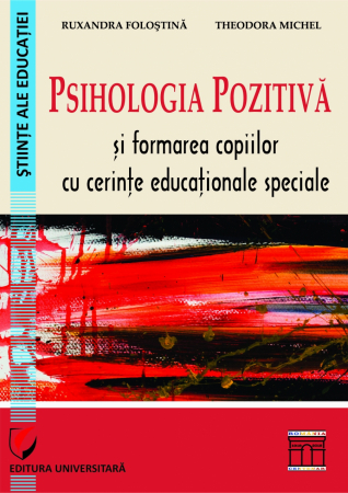 Pedagogie  - Psihologia pozitiva si formarea copiilor cu cerinte educationale speciale