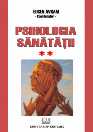 Psihologie - Psihologia sanatatii - Abordari aplicate - Volumul II - Comportament dezadaptativ - Eugen Avram