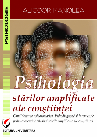Psihologie - Psihologia starilor amplificate ale constiintei - Aliodor Manolea