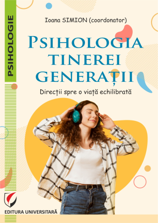 Psihologie - Psihologia tinerei generaţii. Direcţii spre o viaţă echilibrată