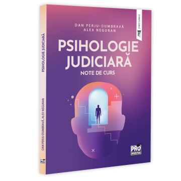Psihologie - Psihologie Judiciara. Note de curs - Dan Perju Dumbrava, Alex Neguran