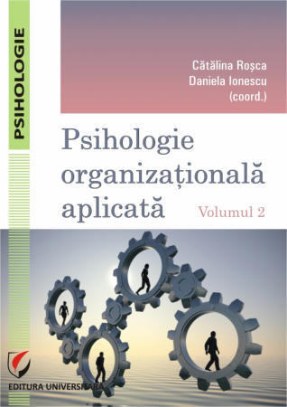 Psihologie - Psihologie organizationala aplicata. Vol. 2 - Catalina Rosca, Daniela Ionescu