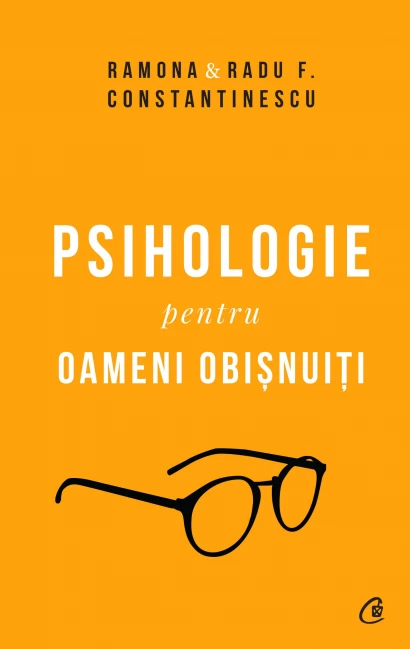 Psihologie - Psihologie pentru oameni obisnuiti.Volumul 1+2. Editie de colectie - Radu F. Constantinescu, Ramona Constantinescu