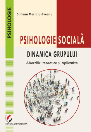 Psihologie - Psihologie socială. Dinamica grupului. Abordări teoretice şi aplicative