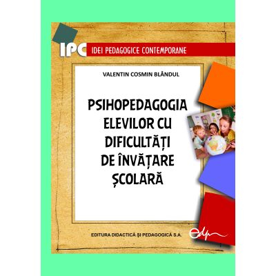 Pedagogie  - Psihopedagogia elevilor cu dificultati de invatare scolara - Valentin Cosmin Blandul