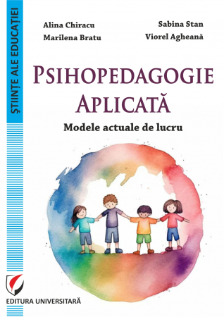 Științe ale educației - Psihopedagogie aplicata. Modele actuale de lucru