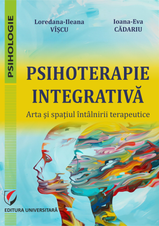 Psihologie - Psihoterapie integrativă : arta şi spaţiul întâlnirii terapeutice