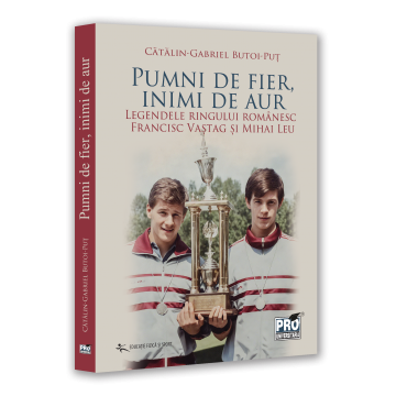 Leisure - Iron fists, hearts of gold. The legends of the Romanian ring. Francisc Vastag and Mihai Leu - Gabriel-Catalin Butoi-Put