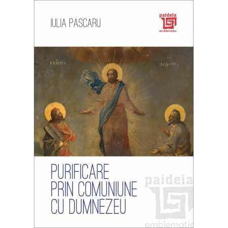 RELIGIE ȘI FILOSOFIE - Purificare prin comuniune cu Dumnezeu - Iulia Pascaru
