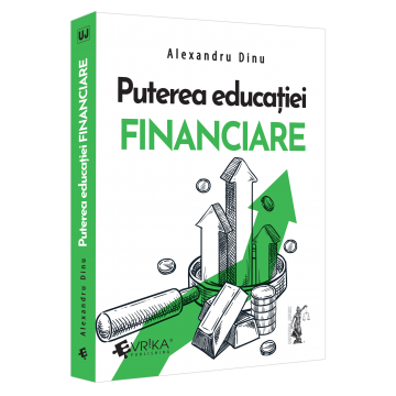 Științe economice - Puterea educatiei financiare - Alexandru Dinu