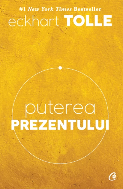 Psihologie - Puterea prezentului. Editia a VI-a - Eckhart Tolle
