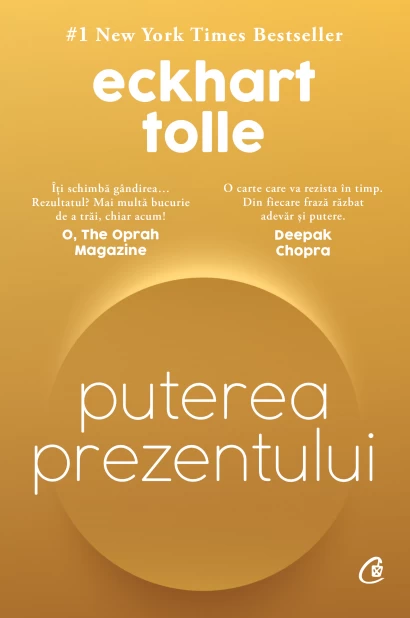 Spiritualitate - Puterea prezentului. Ghid de dezvoltare spirituala. Editia a VII-a. Editie de colectie - Eckhart Tolle