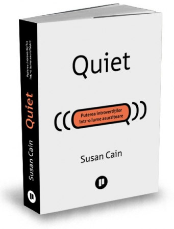 Psihologie aplicata in viata de zi cu zi - Quiet. Puterea introvertitilor intr-o lume asurzitoare - Susan Cain