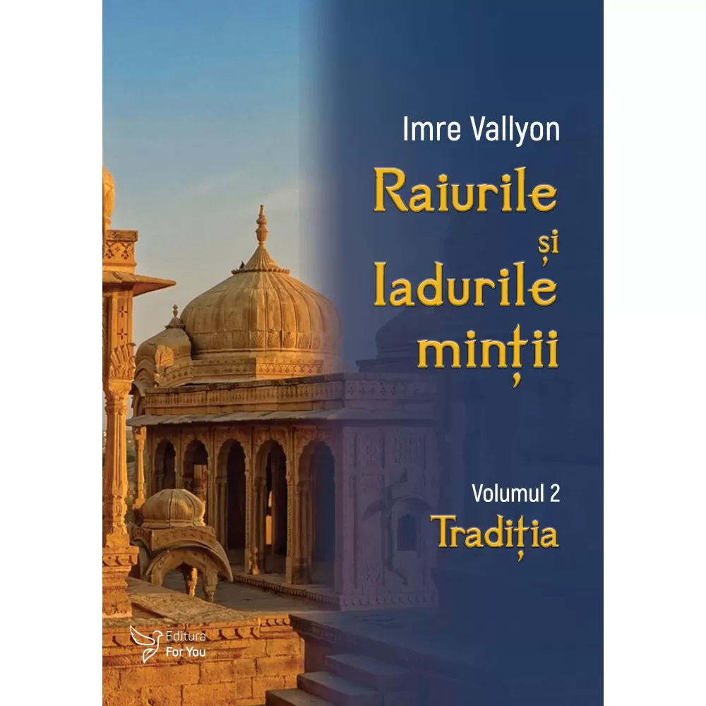 Religie și filosofie - Raiurile si Iadurile mintii. Volumul II. Traditia - Imre Vallyon