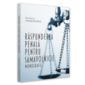 Drept - Raspunderea penala pentru samavolnicie. Monografie - Sergiu Cernomoret