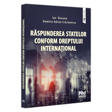Drept - Raspunderea statelor conform dreptului international - Ion Diaconu, Dumitru-Adrian Craciunescu