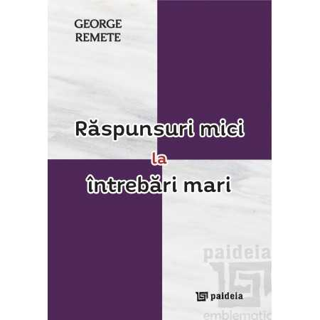 Religion and psilosophy - Small Answers to Big Questions - George Remete