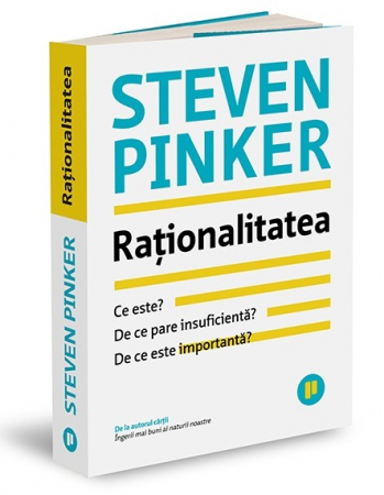 Psihologie aplicata in viata de zi cu zi - Rationalitatea. Ce este, de ce pare insuficienta, de ce este importanta - Steven Pinker