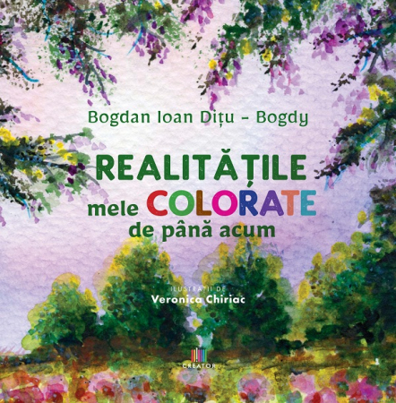 Cărți pentru copii - Realitatile mele colorate de pana acum - Bogdan Ioan Ditu-Bogdy