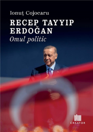 Timp liber - Recep Tayyip Erdoğan. Omul politic - Ionut Cojocaru