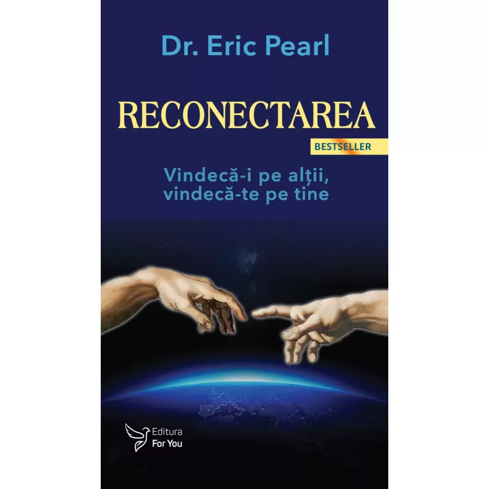 Spiritualitate - Reconectarea. Vindeca-i pe altii, vindeca-te pe tine. Editia a III-a – Dr. Eric Pearl