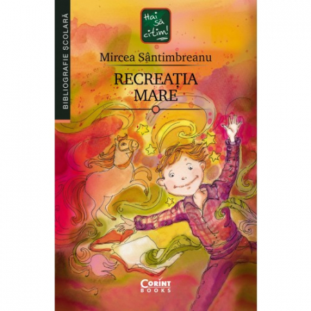 Tezaur bibliografic școlar - Recreatia mare - Mircea Santimbreanu