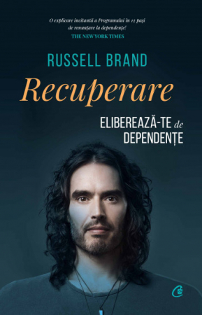 Psihologie aplicata in viata de zi cu zi - Recuperare. Elibereaza-te de dependente - Russel Brand