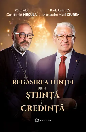 Religie și filosofie - Regasirea fiintei prin stiinta si credinta - Dr. Alexandru Ciurea, Parintele Necula
