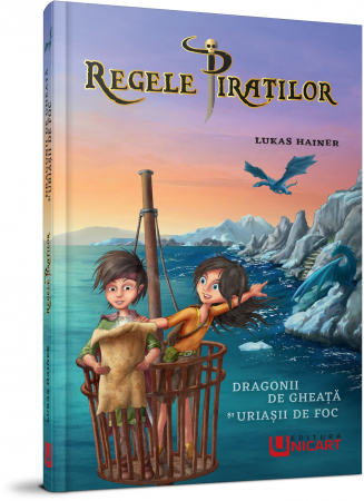 Literatură pentru copii - Regele piratilor. Volumul II. Dragonii de gheata si uriasii de foc - Lukas Hainer
