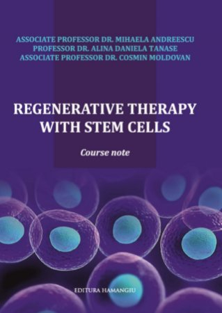 Medicine - Regenerative therapy with stem cells. Course note - Alina Daniela Tanase, Mihaela Andreescu, Cosmin Moldovan