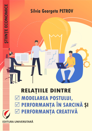 Științe economice - Relaţiile dintre modelarea postului, performanţa în sarcină şi performanţa creativă