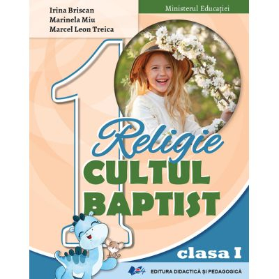 School book - Baptist worship religion. Manual for first grade - Irina Briscan, Marinela Miu, Marcel Leon Treica