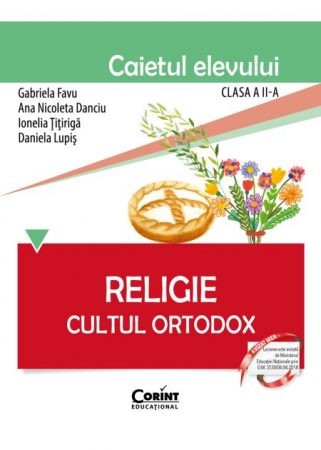 Preuniversitaria - Religion. Orthodox Cult. Student notebook for the 2nd grade 2024 - Gabriela Favu, Ana Nicoleta Danciu, Ionelia Titiriga, Daniela Lupis